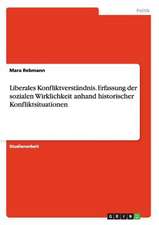 Liberales Konfliktverständnis. Erfassung der sozialen Wirklichkeit anhand historischer Konfliktsituationen