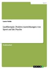 Lauftherapie. Positive Auswirkungen von Sport auf die Psyche