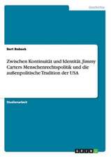 Zwischen Kontinuität und Identität. Jimmy Carters Menschenrechtspolitik und die außenpolitische Tradition der USA