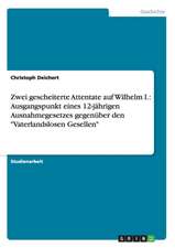 Zwei gescheiterte Attentate auf Wilhelm I.: Ausgangspunkt eines 12-jährigen Ausnahmegesetzes gegenüber den "Vaterlandslosen Gesellen"