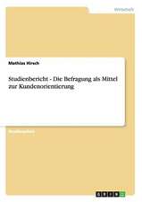 Studienbericht - Die Befragung als Mittel zur Kundenorientierung