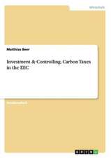 Investment & Controlling. Carbon Taxes in the EEC