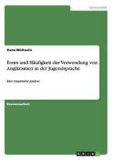 Form und Häufigkeit der Verwendung von Anglizismen in der Jugendsprache