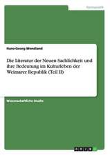 Die Literatur der Neuen Sachlichkeit und ihre Bedeutung im Kulturleben der Weimarer Republik (Teil II)