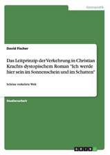 Das Leitprinzip der Verkehrung in Christian Krachts dystopischem Roman "Ich werde hier sein im Sonnenschein und im Schatten"