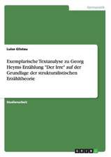 Exemplarische Textanalyse zu Georg Heyms Erzählung "Der Irre" auf der Grundlage der strukturalistischen Erzähltheorie