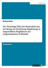 Die Niederlage Tillys bei Breitenfeld und der Bezug zur Zerstörung Magdeburgs in ausgewählten Flugblättern der zeitgenössischen Publizistik