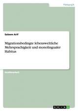 Migrationsbedingte lebensweltliche Mehrsprachigkeit und monolingualer Habitus