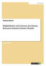 Möglichkeiten und Grenzen des Human Resources Business Partner Modells