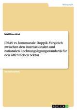 IPSAS vs. kommunale Doppik. Vergleich zwischen den internationalen und nationalen Rechnungslegungsstandards für den öffentlichen Sektor