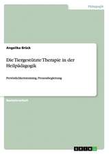 Die Tiergestützte Therapie in der Heilpädagogik