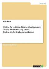 Online-Advertising. Rahmenbedingungen für die Werbewirkung in der Online-Marketingkommunikation