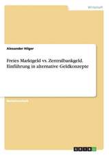 Freies Marktgeld vs. Zentralbankgeld. Einführung in alternative Geldkonzepte