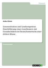 Lesemotivation und Lesekompetenz. Durchführung eines Lesetheaters mit Grundschülern im Deutschunterricht einer dritten Klasse