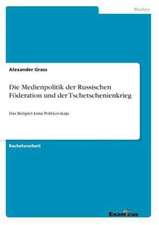 Die Medienpolitik der Russischen Föderation und der Tschetschenienkrieg