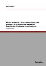 Mobile Brokerage - Marktuntersuchung und Machbarkeitsstudie auf der Basis eines bestehenden Wertpapierhandelssystems