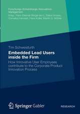 Embedded Lead Users inside the Firm: How Innovative User Employees contribute to the Corporate Product Innovation Process