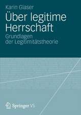 Über legitime Herrschaft: Grundlagen der Legitimitätstheorie