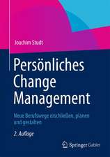 Persönliches Change Management: Neue Berufswege erschließen, planen und gestalten