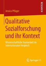 Qualitative Sozialforschung und ihr Kontext: Wissenschaftliche Teamarbeit im internationalen Vergleich