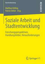 Soziale Arbeit und Stadtentwicklung: Forschungsperspektiven, Handlungsfelder, Herausforderungen