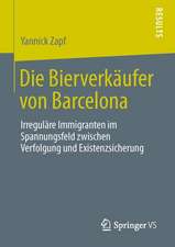 Die Bierverkäufer von Barcelona: Irreguläre Immigranten im Spannungsfeld zwischen Verfolgung und Existenzsicherung