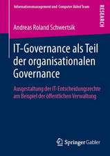 IT-Governance als Teil der organisationalen Governance: Ausgestaltung der IT-Entscheidungsrechte am Beispiel der öffentlichen Verwaltung