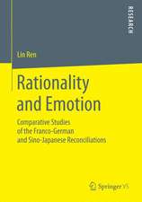 Rationality and Emotion: Comparative Studies of the Franco-German and Sino-Japanese Reconciliations