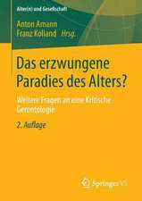 Das erzwungene Paradies des Alters?: Weitere Fragen an eine Kritische Gerontologie