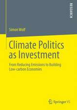 Climate Politics as Investment: From Reducing Emissions to Building Low-carbon Economies