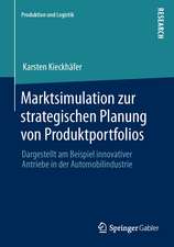 Marktsimulation zur strategischen Planung von Produktportfolios: Dargestellt am Beispiel innovativer Antriebe in der Automobilindustrie