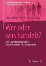 Wer oder was handelt?: Zum Subjektverständnis der hermeneutischen Wissenssoziologie