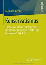 Konservatismus: Theorien des Konservatismus und Rechtsextremismus im Zeitalter der Ideologien 1789-1945