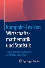 Kompakt-Lexikon Wirtschaftsmathematik und Statistik: 750 Begriffe nachschlagen, verstehen, anwenden