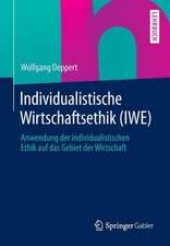 Individualistische Wirtschaftsethik (IWE): Anwendung der individualistischen Ethik auf das Gebiet der Wirtschaft