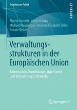 Verwaltungsstrukturen in der Europäischen Union: Kommission, Komitologie, Agenturen und Verwaltungsnetzwerke