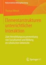 Elementarstrukturen unterrichtlicher Interaktion: Zum Vermittlungszusammenhang von Sozialisation und Bildung im schulischen Unterricht