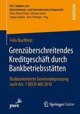 Grenzüberschreitendes Kreditgeschäft durch Bankbetriebsstätten: Risikoorientierte Gewinnabgrenzung nach Art. 7 OECD-MA 2010