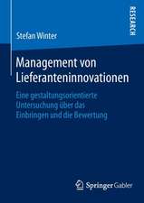 Management von Lieferanteninnovationen: Eine gestaltungsorientierte Untersuchung über das Einbringen und die Bewertung