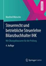 Steuerrecht und betriebliche Steuerlehre Bilanzbuchhalter IHK: Mit Übungsklausuren für die Prüfung