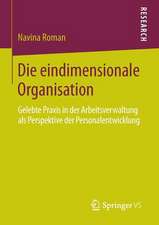 Die eindimensionale Organisation: Gelebte Praxis in der Arbeitsverwaltung als Perspektive der Personalentwicklung