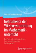 Instrumente der Wissensvermittlung im Mathematikunterricht: Der Prozess der Instrumentellen Genese von historischen Zeichengeräten