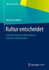 Kultur entscheidet: Kulturelle Muster in Unternehmen erkennen und verändern