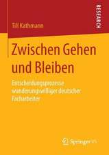 Zwischen Gehen und Bleiben: Entscheidungsprozesse wanderungswilliger deutscher Facharbeiter