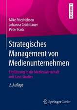 Strategisches Management von Medienunternehmen: Einführung in die Medienwirtschaft mit Case-Studies