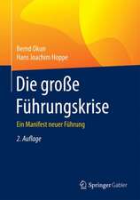 Die große Führungskrise: Ein Manifest neuer Führung