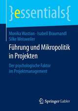 Führung und Mikropolitik in Projekten: Der psychologische Faktor im Projektmanagement