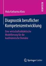 Diagnostik beruflicher Kompetenzentwicklung: Eine wirtschaftsdidaktische Modellierung für die kaufmännische Domäne