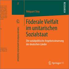 Föderale Vielfalt im unitarischen Sozialstaat: Die sozialpolitische Angebotssteuerung der deutschen Länder