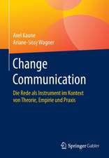 Change Communication: Die Rede als Instrument im Kontext von Theorie, Empirie und Praxis